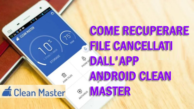 Come recuperare file cancellati dall'app Android Clean Master