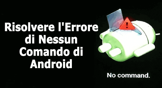 risolvere l'errore di nessun comando di Android