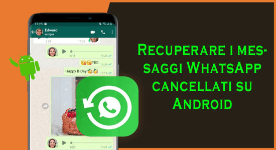 Recuperare i messaggi WhatsApp cancellati su Android