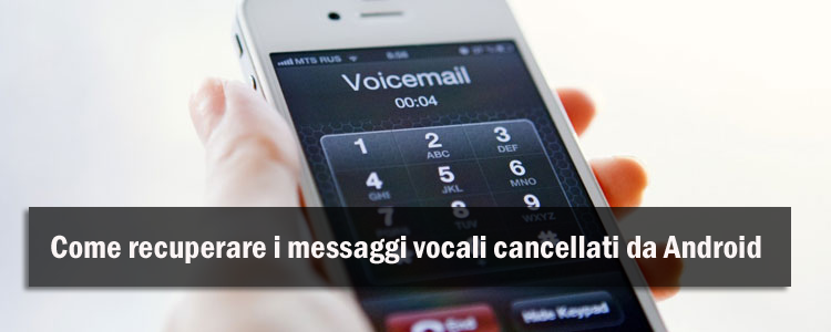 [Guida utile] - Come recuperare i messaggi vocali cancellati da Android