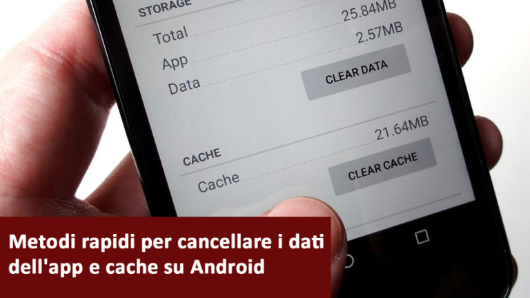 Metodi rapidi per cancellare i dati dell'app e cache su Android