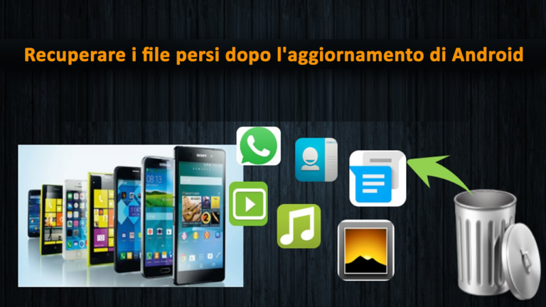 4 metodi rapidi e facili per recuperare i file persi dopo l'aggiornamento di Android