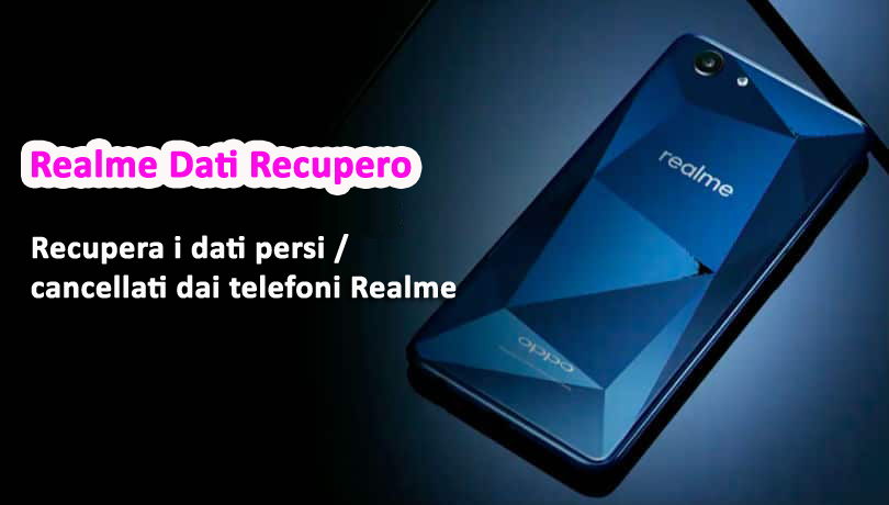 Realme Dati Recupero- Recupera i dati persi / cancellati dai telefoni Realme