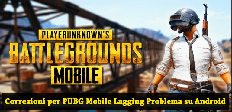 8 correzioni per PUBG Mobile Lag, problema di balbuzie su Android e giocare senza intoppi