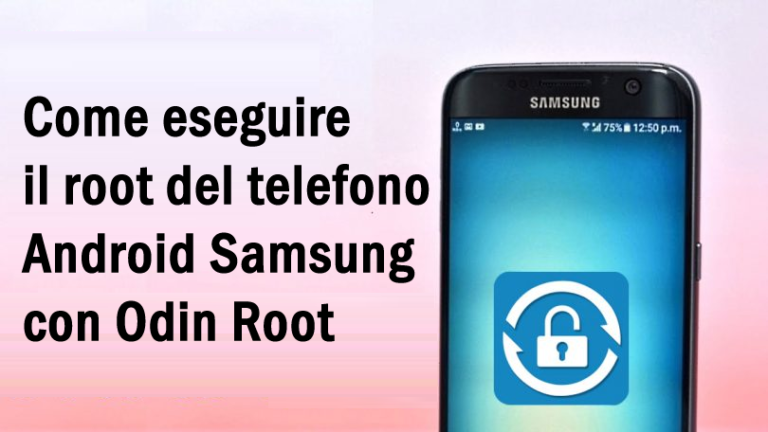 Come eseguire il root del telefono Android Samsung con Odin Root