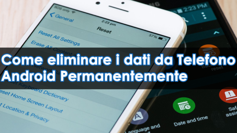 eliminare i dati da Telefono Android Permanentemente