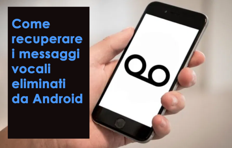 recuperare i messaggi vocali eliminati da Android