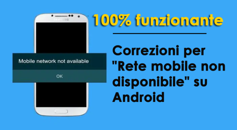 correzioni per "Rete mobile non disponibile" su Android