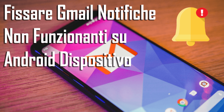 notifiche di Gmail che non funzionano su Android