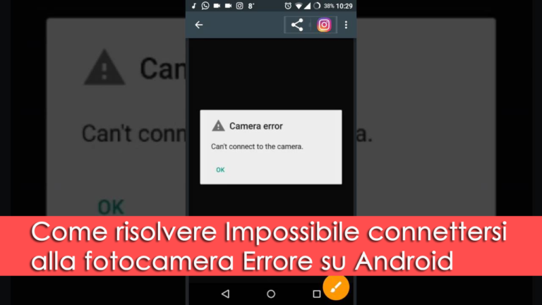 Come risolvere Impossibile connettersi alla fotocamera Errore su Android
