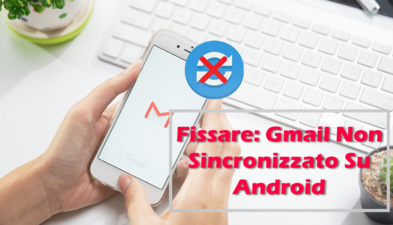Gmail non si sincronizza su Android