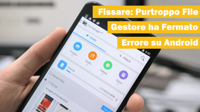 Sfortunatamente File Gestore ha interrotto l'errore su Android