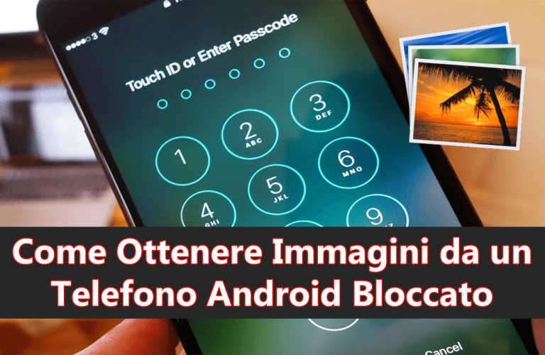 ottenere immagini da un telefono Android bloccato