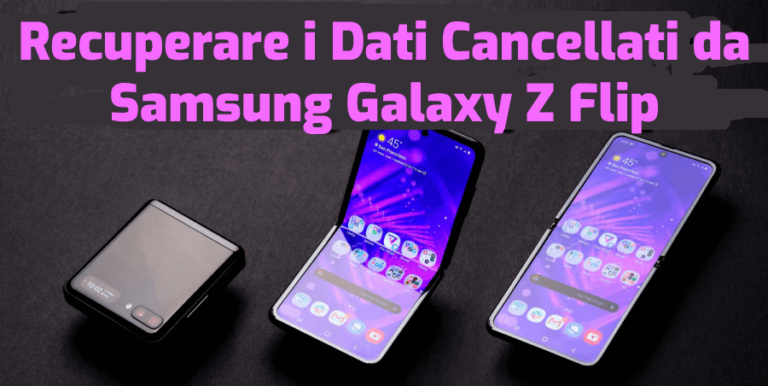 recuperare i dati cancellati o persi da Samsung Galaxy Z Flip