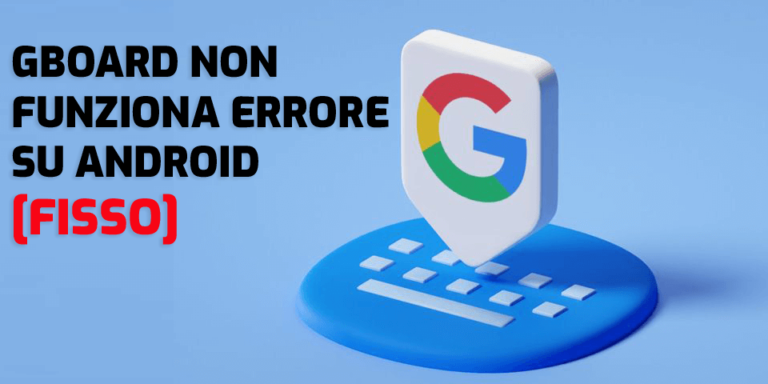 Gboard non funzionante Problema