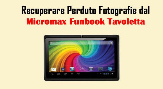 Recuperare Perduto Fotografie A partire dal Micromax Funbook Tavoletta
