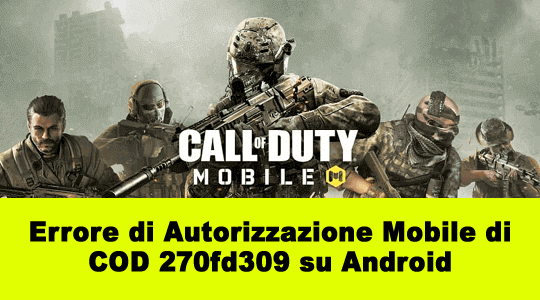 errore di autorizzazione mobile di Call of Duty 270fd309 su Android
