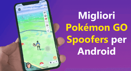 migliori spoofer di Pokémon GO per Android
