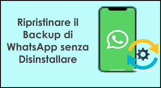 Ripristina il backup di WhatsApp senza disinstallare
