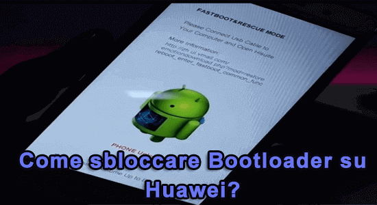 Come sbloccare Bootloader su Huawei?