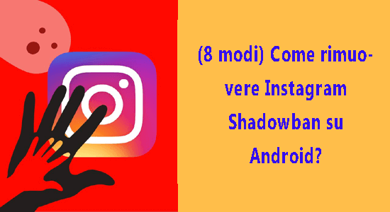 Come rimuovere Instagram Shadowban su Android?