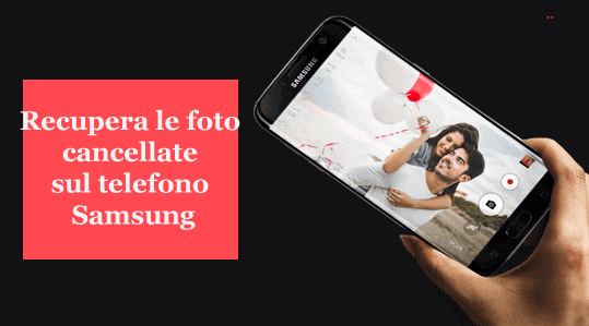 Recupera le foto cancellate definitivamente dal telefono Samsung