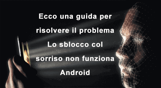 sblocco col sorriso non funziona Android