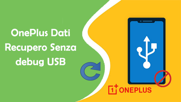 Remove term: come recuperare i dati di OnePlus senza debug USB come recuperare i dati di OnePlus senza debug USB