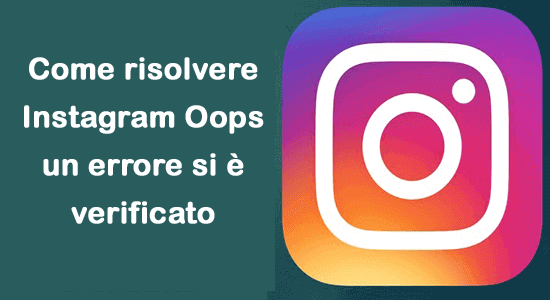 Instagram Oops un errore si è verificato