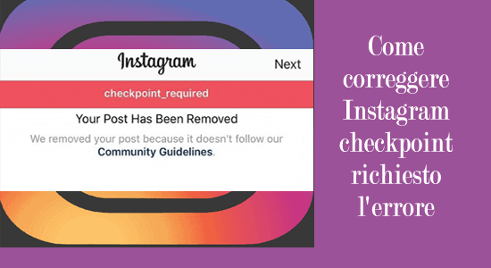 correggere Instagram "Checkpoint Required" errore