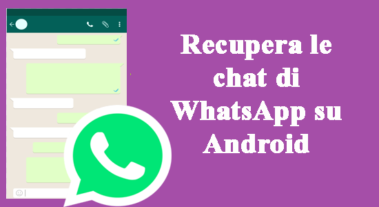 Recuperare la WhatsApp chat su Android