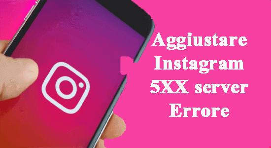 Aggiustare Instagram 5XX server Errore