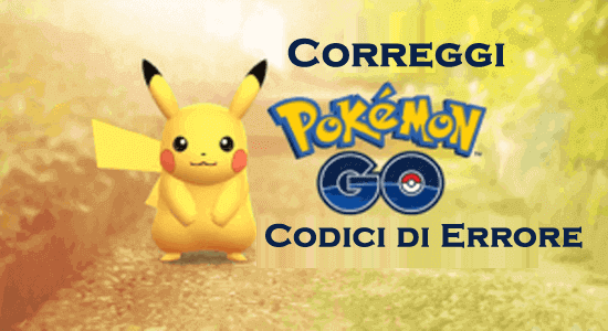 correggi il codice di errore di Pokemon GO