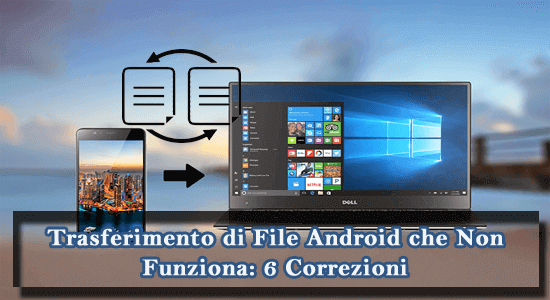 trasferimento di file Android che non funziona