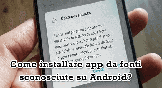 Come installare app da fonti sconosciute su Android?