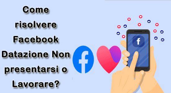 Come risolvere Facebook Datazione Non presentarsi o Lavorare