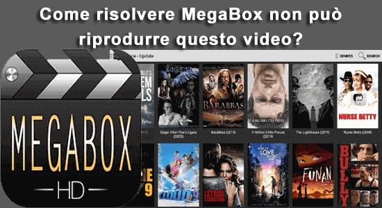 Come risolvere MegaBox non può riprodurre questo video?