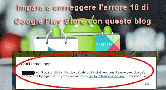 Impara a correggere l'errore 18 di Google Play Store con questo blog