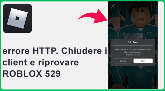 errore HTTP. Chiudere il client e riprovare ROBLOX 529