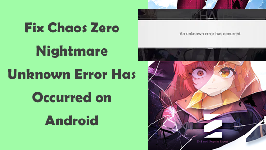 Chaos Zero Nightmare Unknown Error Has Occurred