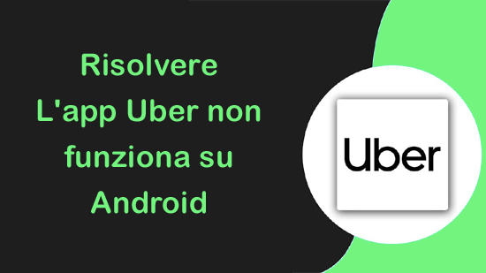 L'app Uber non funziona su Android